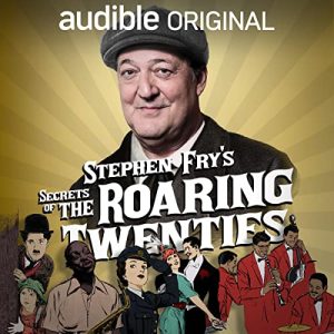 Stephen Fry's Secrets of the Roaring Twenties